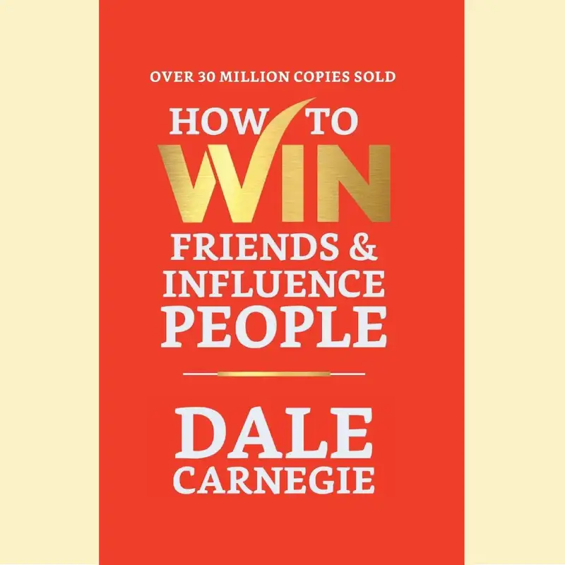 How To Win Friends and Influence People by Dale Carnegie