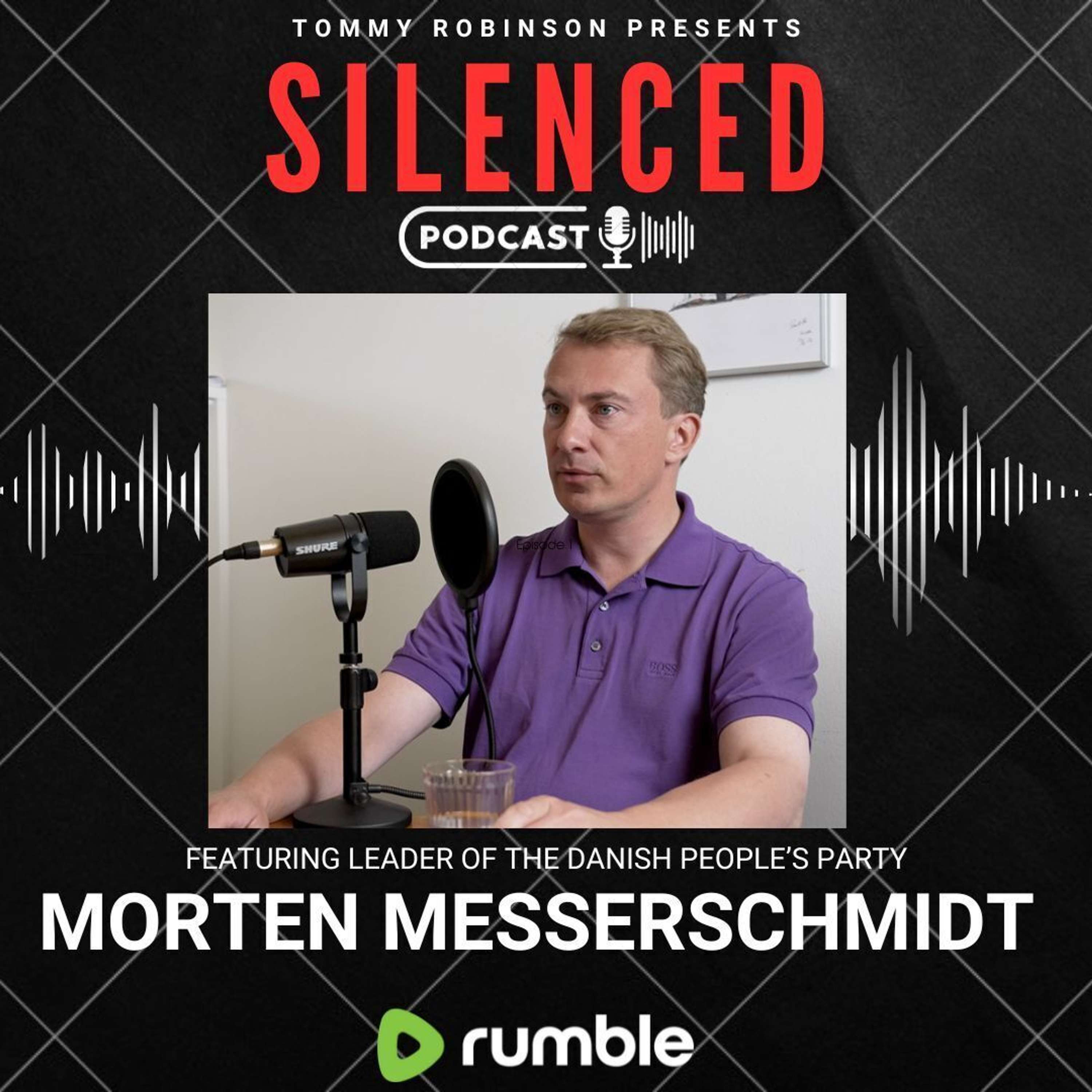 Episode 9 Silenced with Tommy Robinson - Morten Messerschmidt