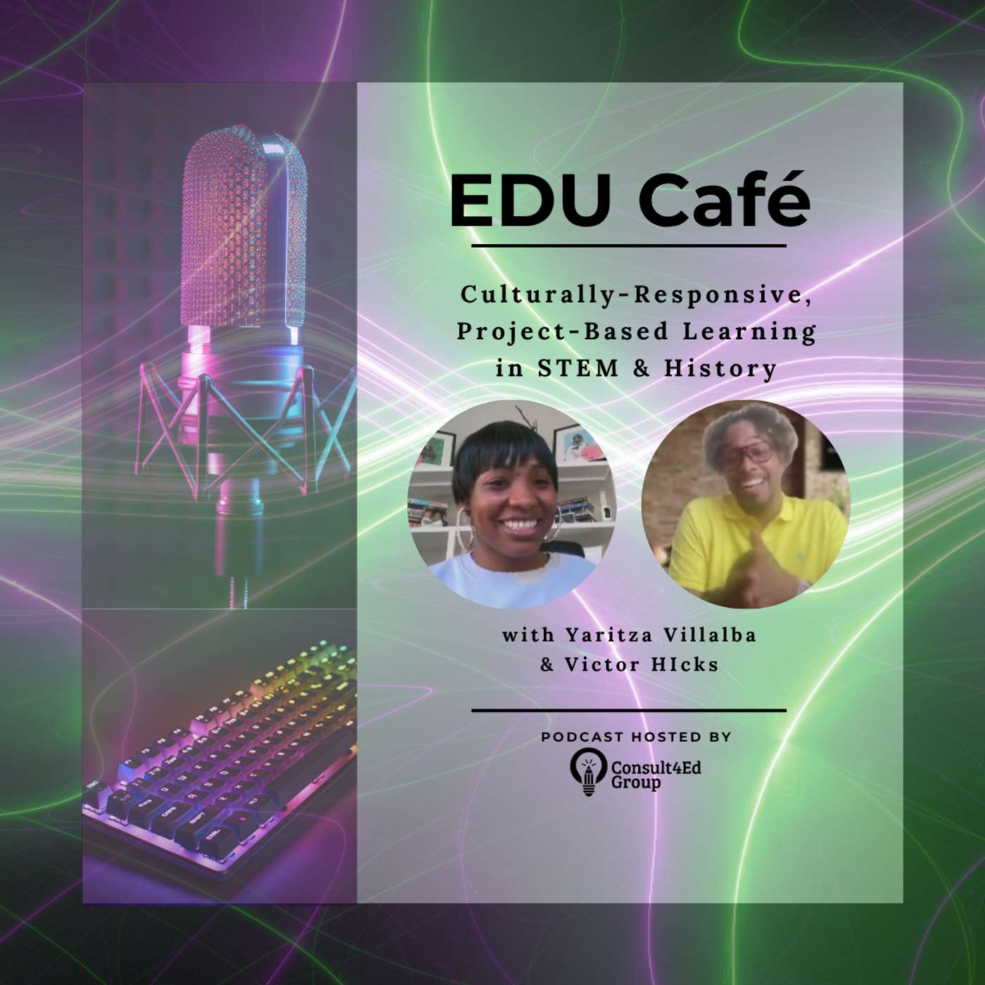 Culturally-Responsive, Project-Based Learning in STEM and History with Yaritza Vallalba & Victor Hicks