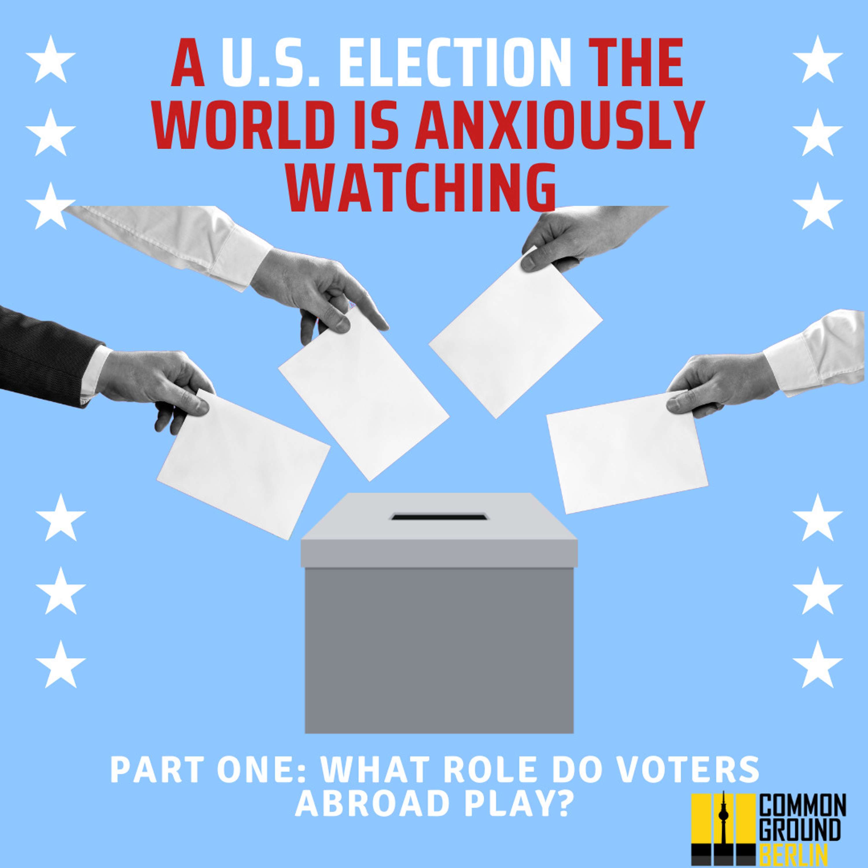 A U.S. election the world is anxiously watching – Part One: What role do voters abroad play?
