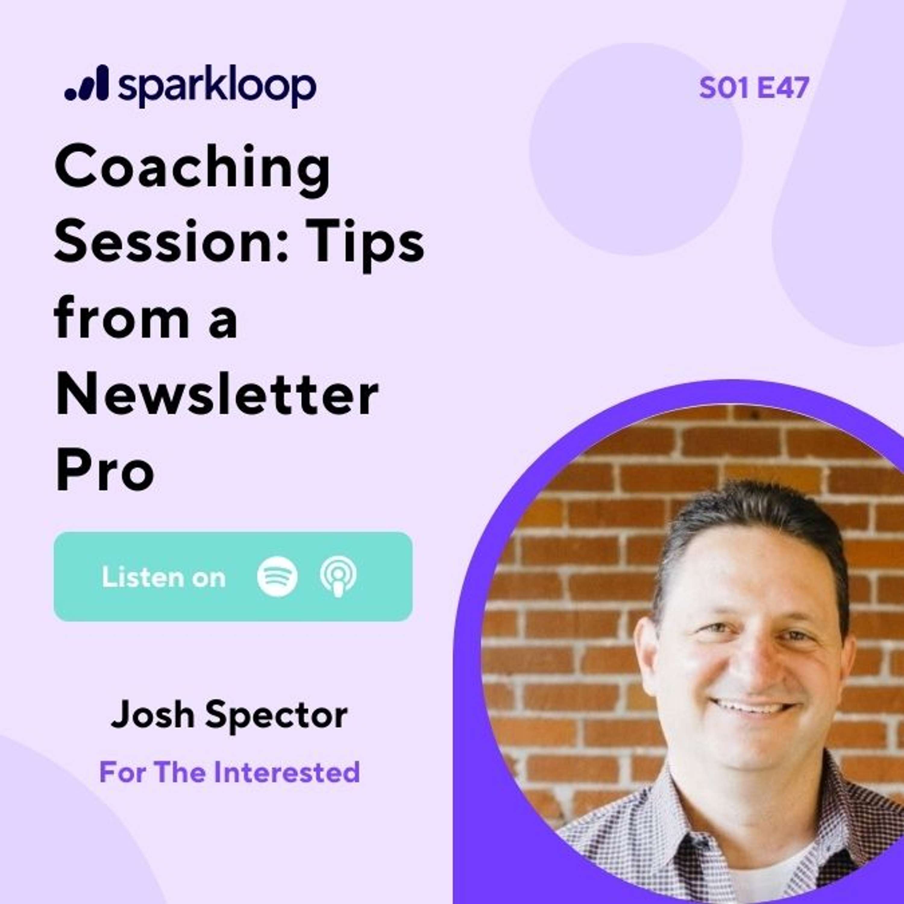 Coaching Session: Tips from a Newsletter Pro — with Josh Spector of For The Interested