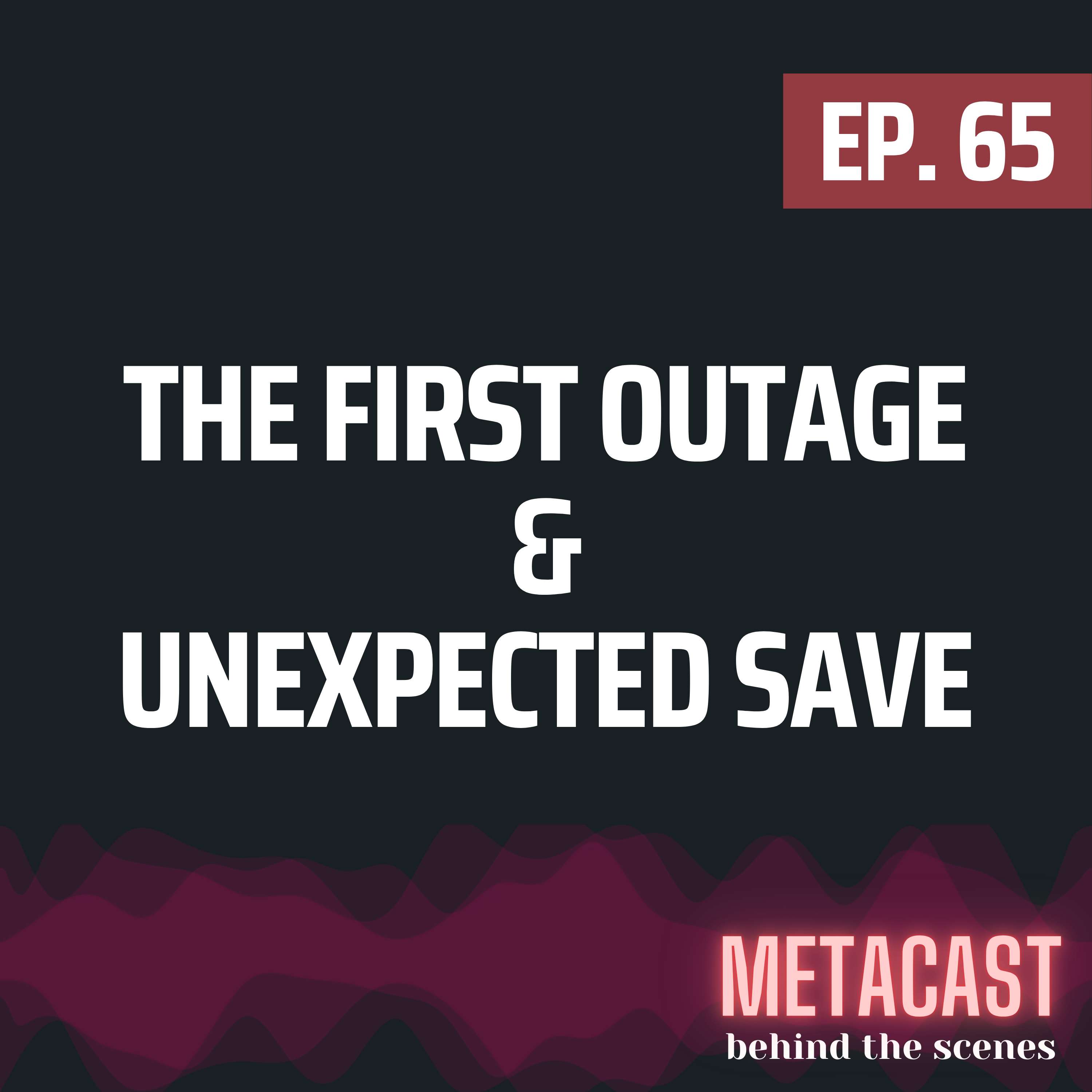 65. The first outage and an unexpected save