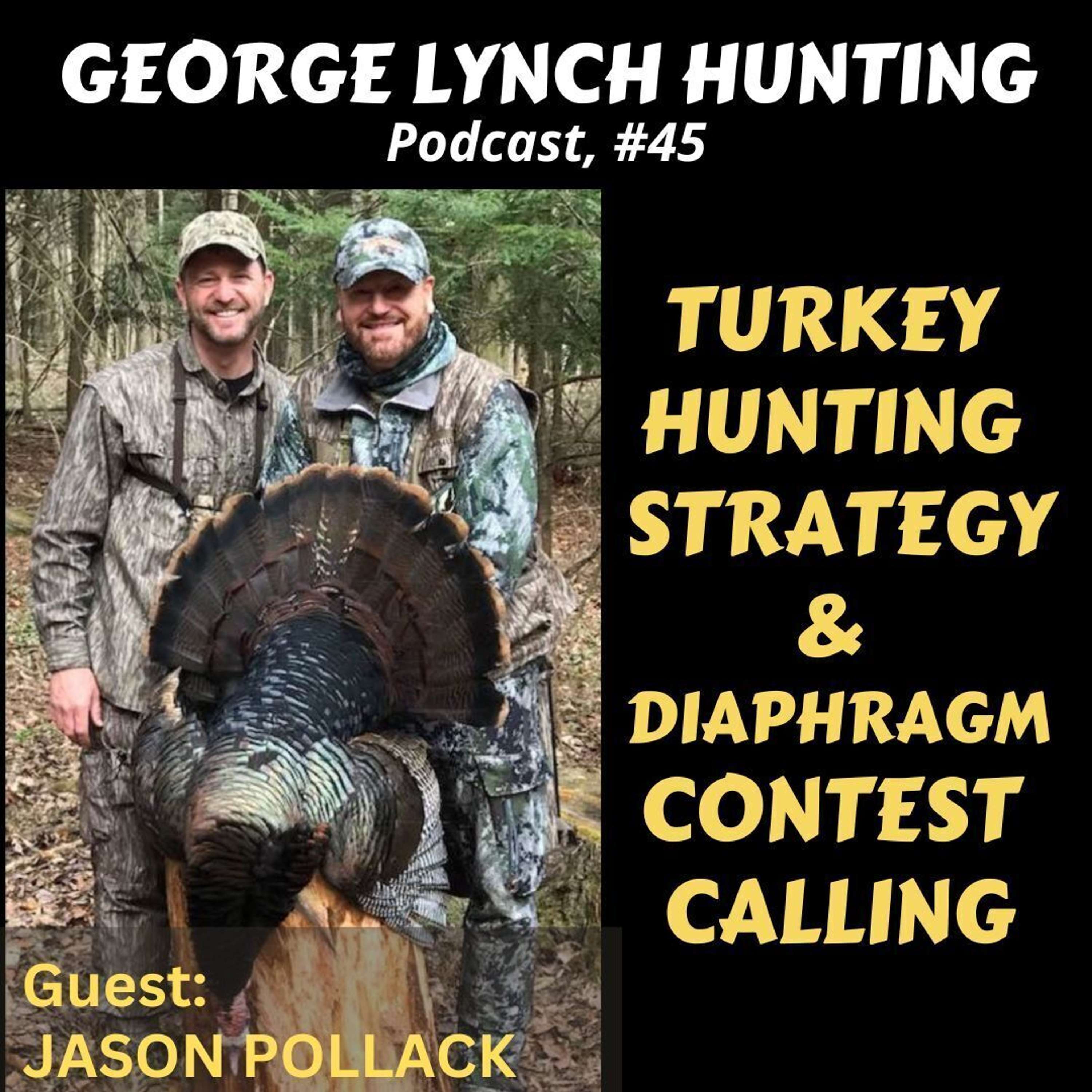 TURKEY HUNTING STRATEGY AND CONTEST CALLING with JASON POLLACK