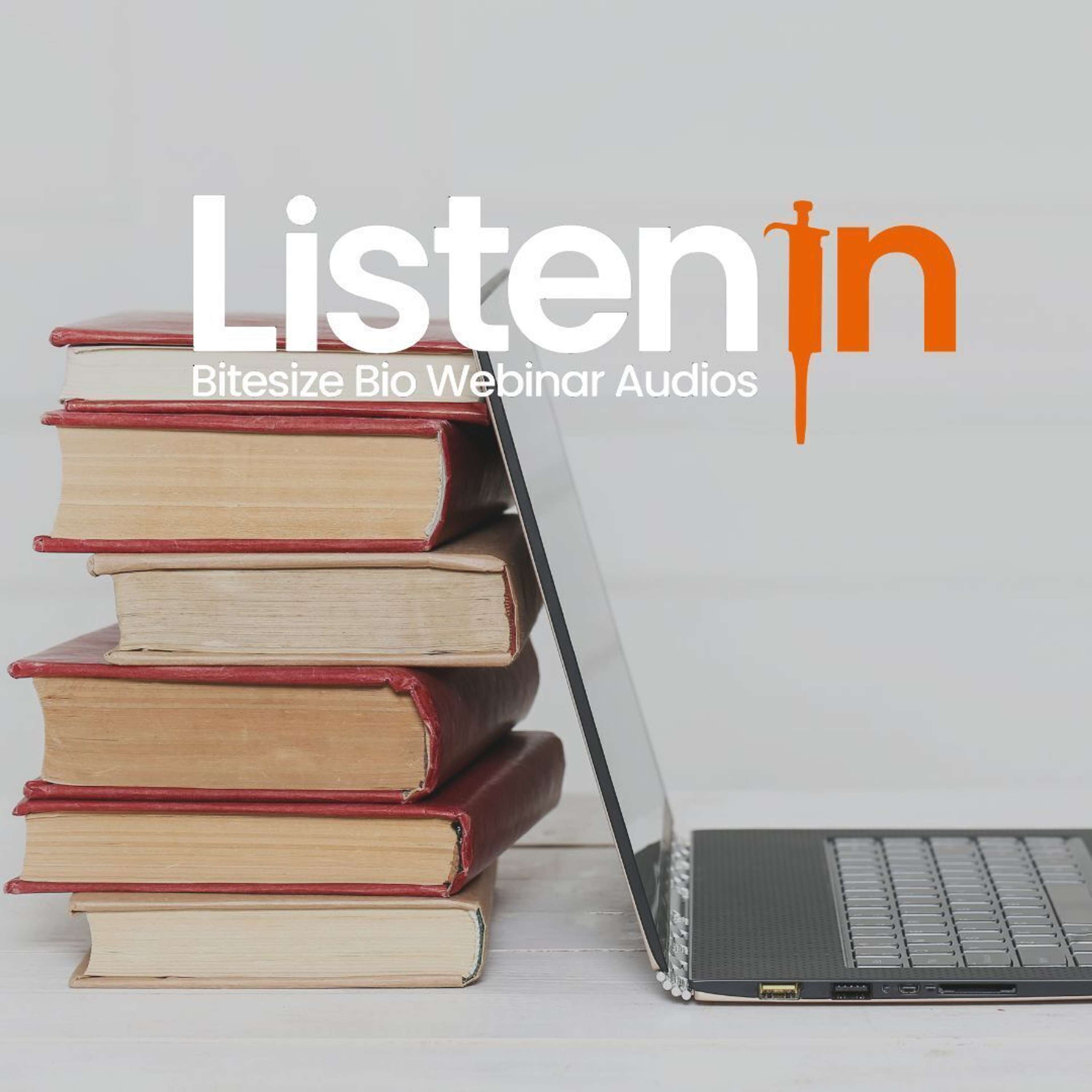 Listen In - Bitesize Bio Webinar Audios