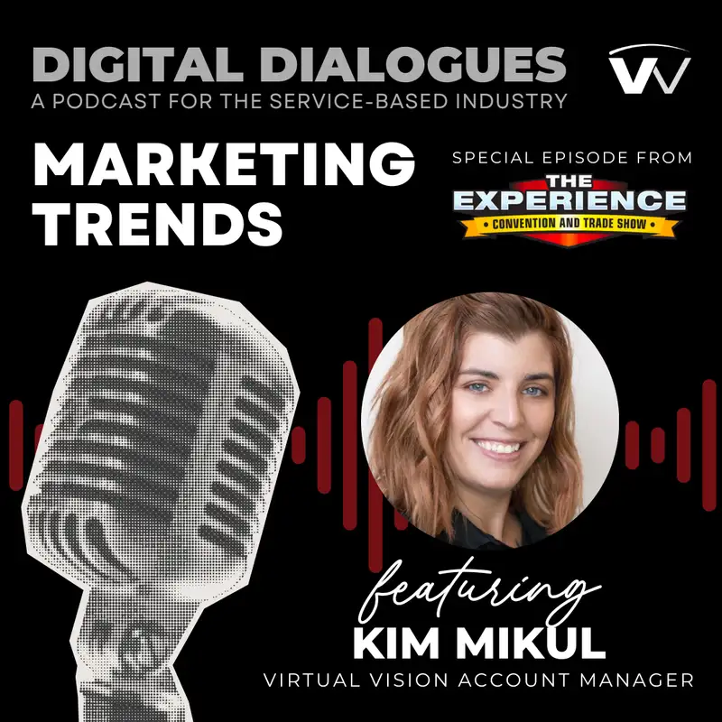 Ep 9 - Digital Marketing Trends with Kim Mikul, Virtual Vision