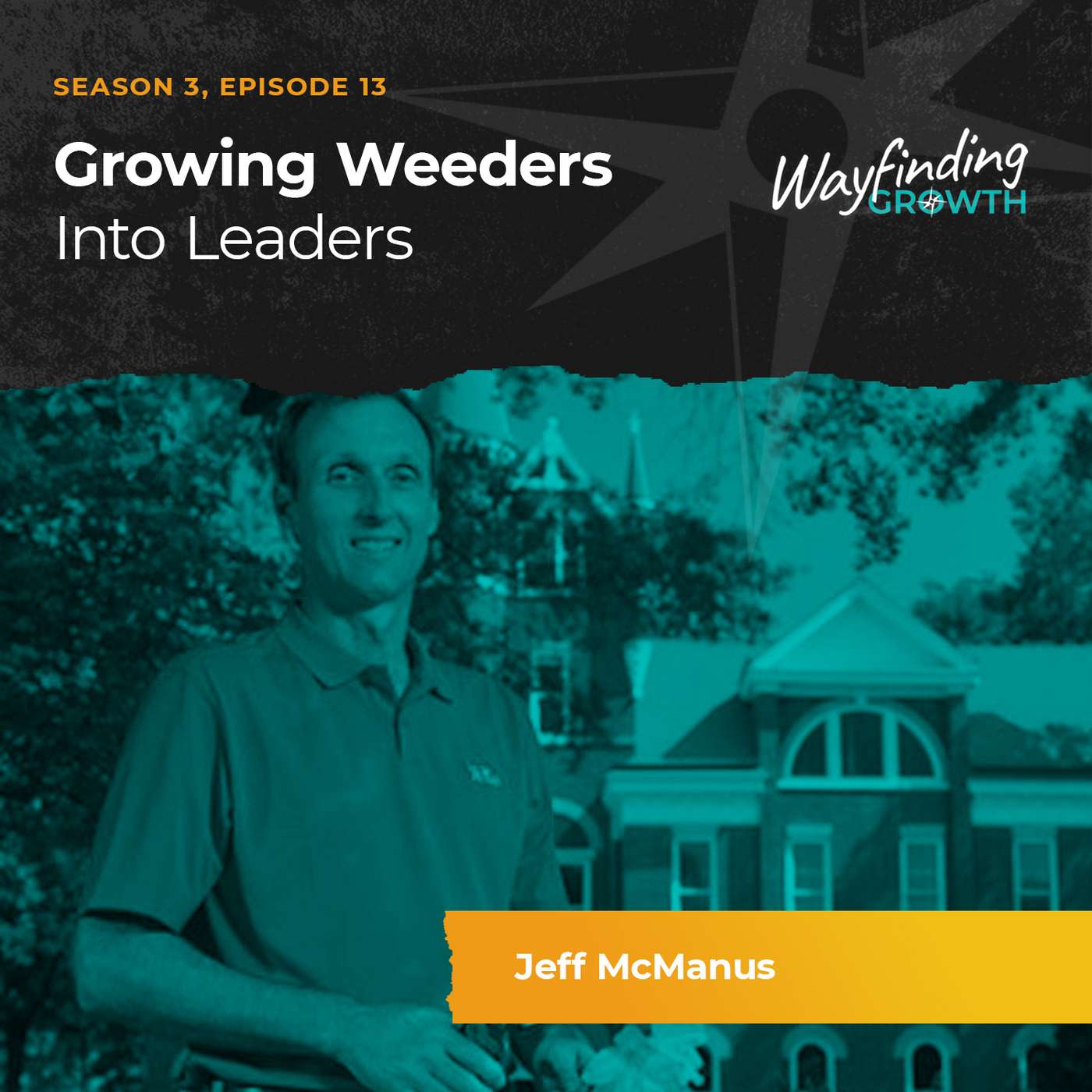 Growing Weeders into Leaders with Jeff McManus