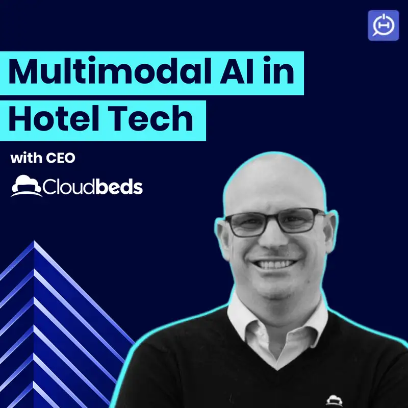 Cloudbeds CEO on Multimodal AI in Hotel Tech