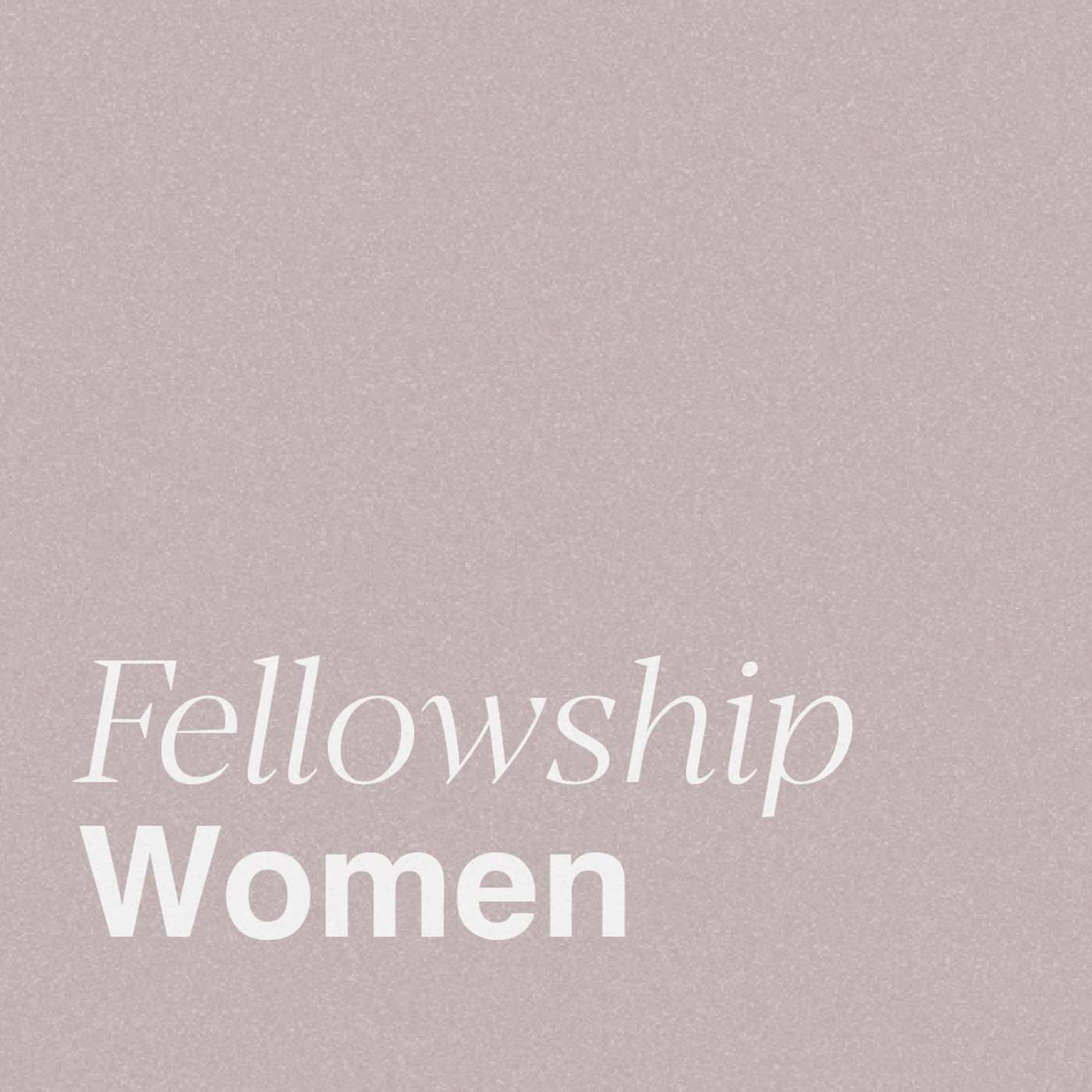 Fellowship Women