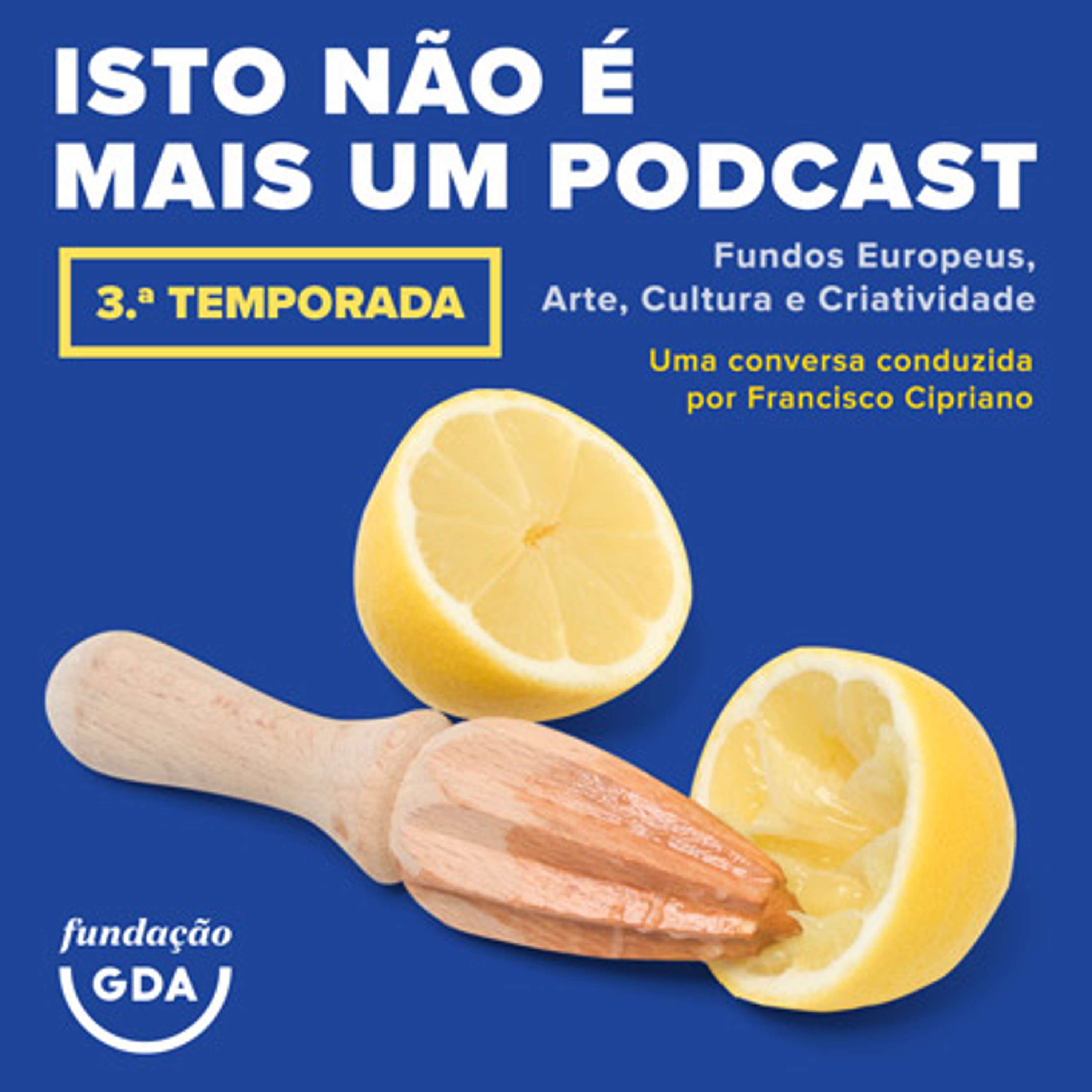 Isto não é mais um Podcast - Fundos Europeus, Arte, Cultura e Criatividade