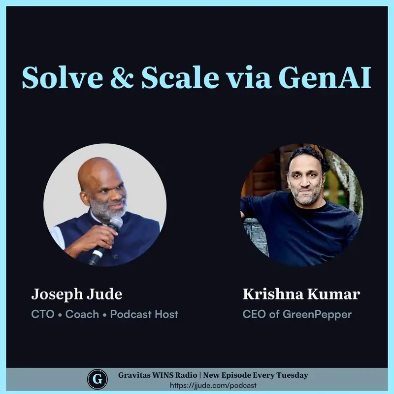 E96: 'Solve and scale via GenAI' with Krishna Kumar, CEO of GreenPepper