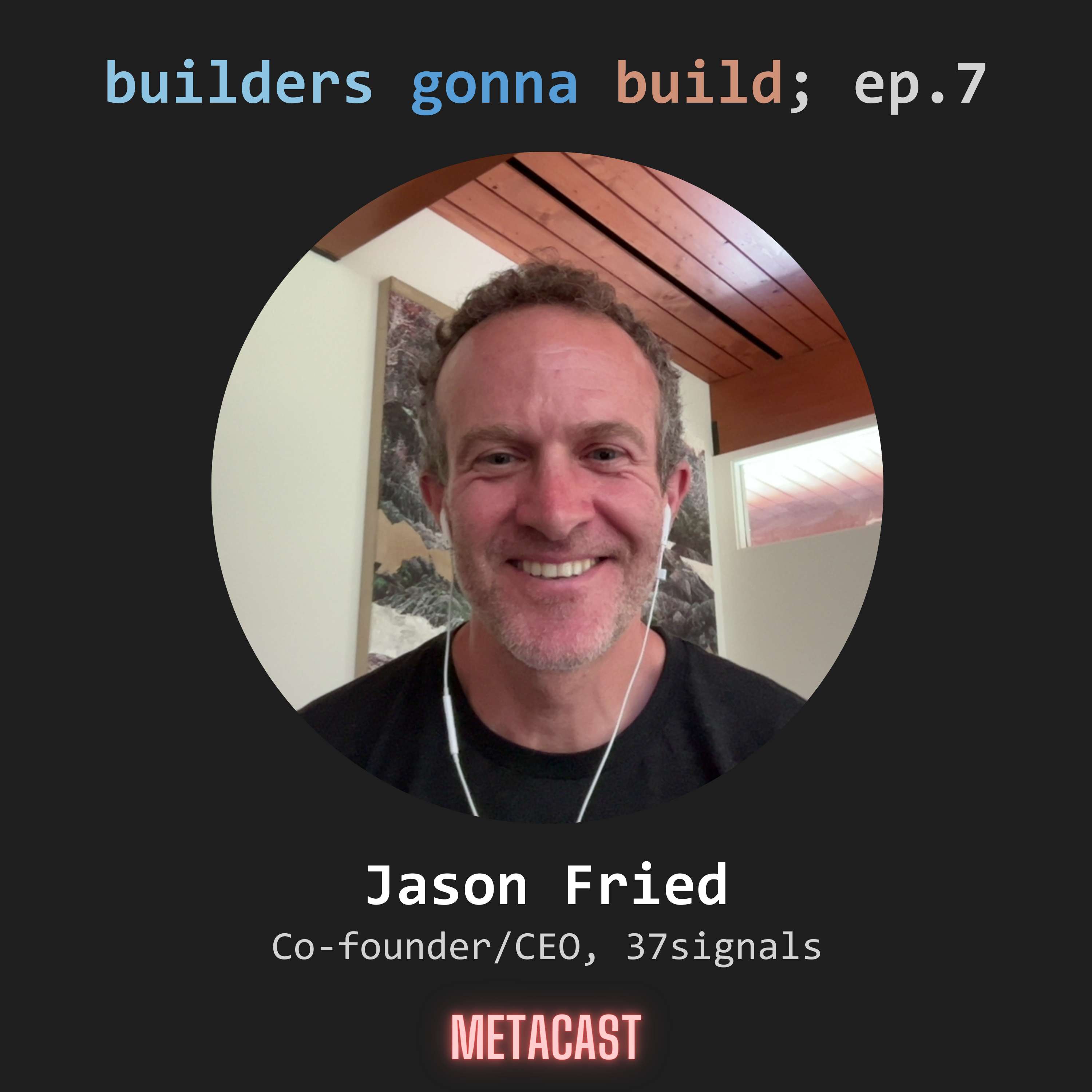 7. Jason Fried on building products, calm companies and the Jeff Bezos investment - podcast episode cover