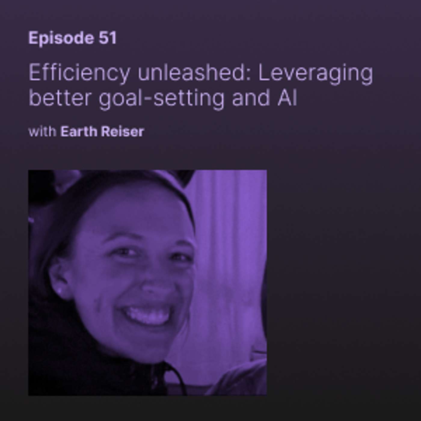 Efficiency unleashed: Leveraging better goal-setting and AI, with Earth Reiser (Topgolf Callaway Brands)