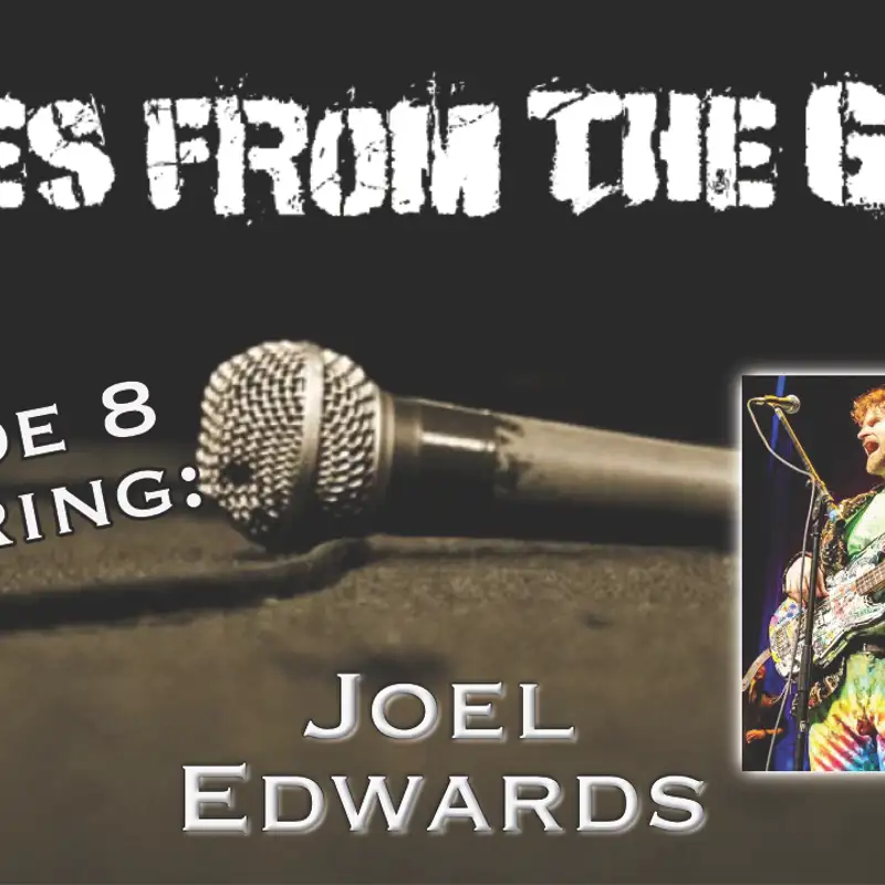 Tales From the Gig- Ep. 8- Joel Edwards